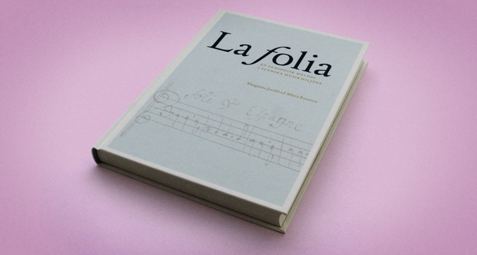 La folia – En europeisk melodi i svenska musikmiljöer. Av Margareta Jersild och Märta Ramsten Foto: Jonas André