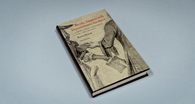 Brott, tiggeri och brännvinets fördärv av Karin Strand. Foto: Jonas André